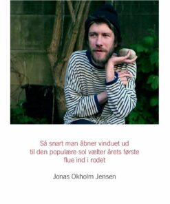 Sa%CC%8A, Snart Man AÌbner Vinduet Ud Til Den Populære Sol Vælter AÌrets Første Flue Ind I Rodet - Jonas Okholm Jensen - Bog